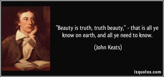 quote-beauty-is-truth-truth-beauty-that-is-all-ye-know-on-earth-and-all-ye-need-to-know-john-keats-99600
