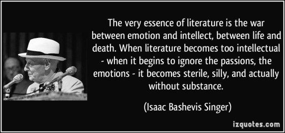 quote-the-very-essence-of-literature-is-the-war-between-emotion-and-intellect-between-life-and-death-isaac-bashevis-singer-171779